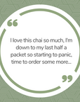 Quote from customer about Desi Masala Chai loose leaf black tea from Very Craftea